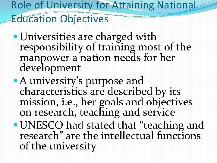 Role of University for Attaining National Education Objectives § Universities are charged with responsibility
