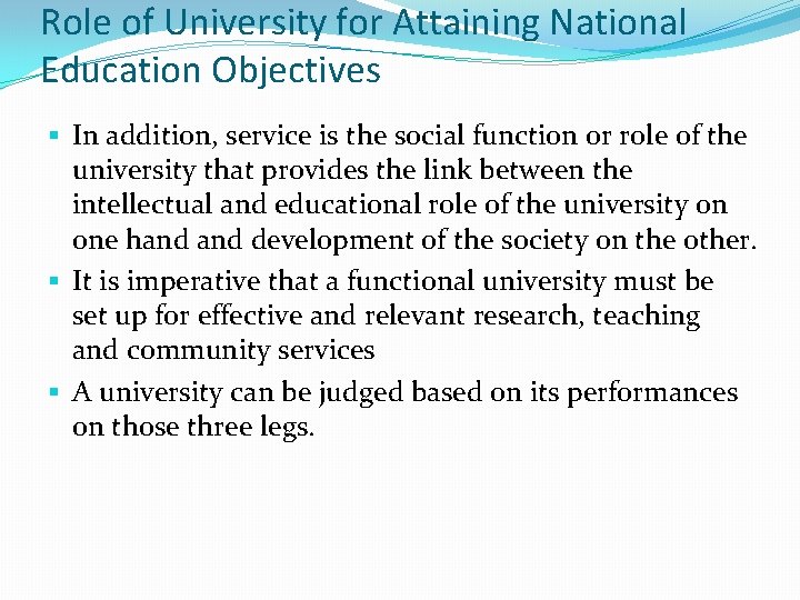 Role of University for Attaining National Education Objectives § In addition, service is the