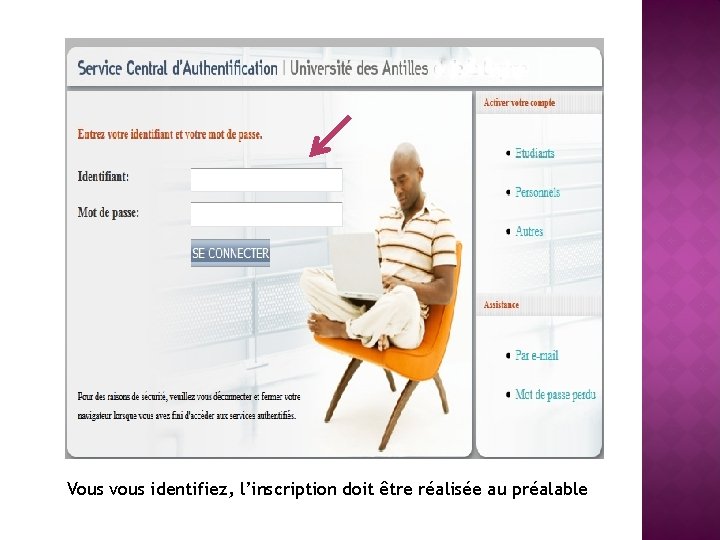 Vous vous identifiez, l’inscription doit être réalisée au préalable 