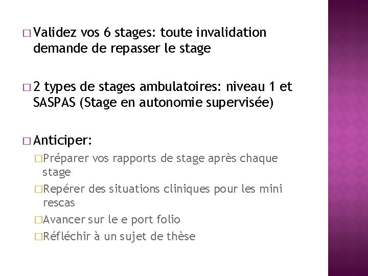 � Validez vos 6 stages: toute invalidation demande de repasser le stage � 2