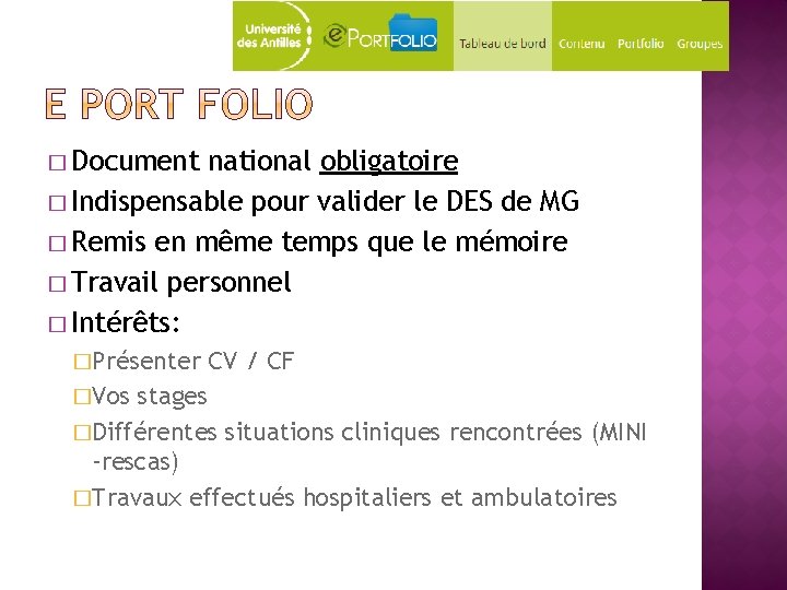 � Document national obligatoire � Indispensable pour valider le DES de MG � Remis