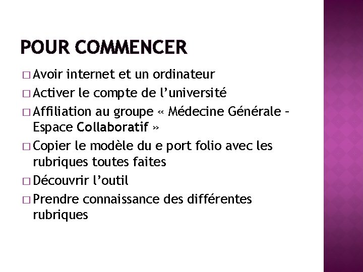 POUR COMMENCER � Avoir internet et un ordinateur � Activer le compte de l’université