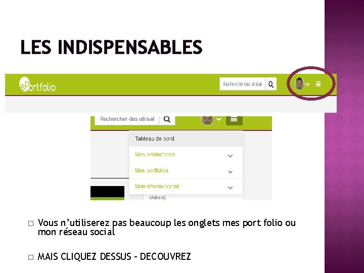 LES INDISPENSABLES � Vous n’utiliserez pas beaucoup les onglets mes port folio ou mon