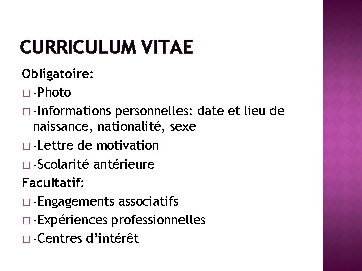 CURRICULUM VITAE Obligatoire: � -Photo � -Informations personnelles: date et lieu de naissance, nationalité,