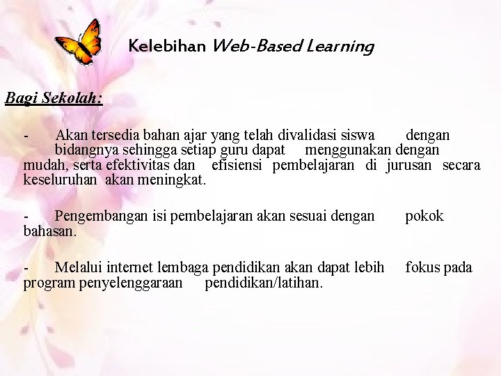 Kelebihan Web-Based Learning Bagi Sekolah: - Akan tersedia bahan ajar yang telah divalidasi siswa