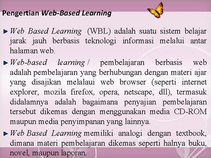 Pengertian Web-Based Learning Web Based Learning (WBL) adalah suatu sistem belajar jarak jauh berbasis