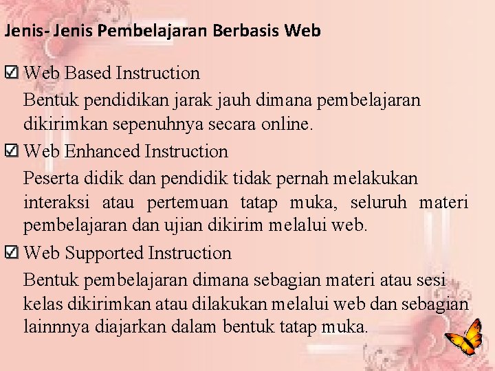 Jenis- Jenis Pembelajaran Berbasis Web Based Instruction Bentuk pendidikan jarak jauh dimana pembelajaran dikirimkan