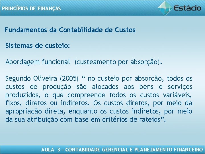 PRINCÍPIOS DE FINANÇAS Fundamentos da Contabilidade de Custos Sistemas de custeio: Abordagem funcional (custeamento