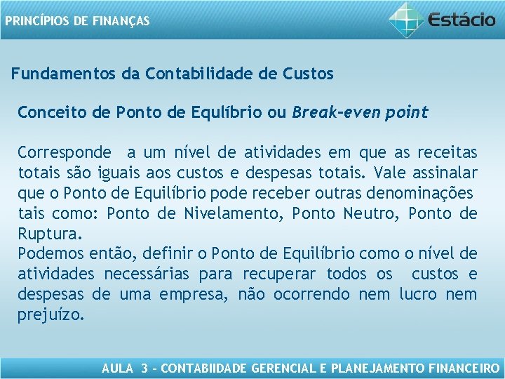 PRINCÍPIOS DE FINANÇAS Fundamentos da Contabilidade de Custos Conceito de Ponto de Equlíbrio ou