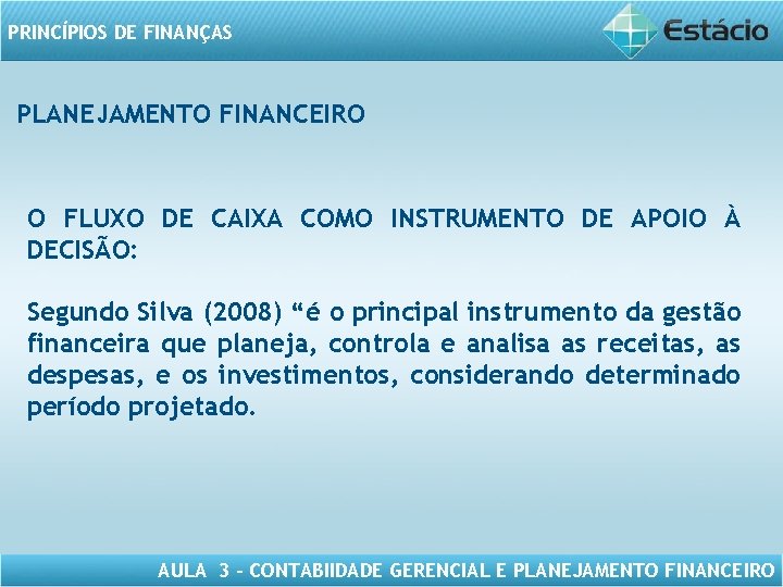 PRINCÍPIOS DE FINANÇAS PLANEJAMENTO FINANCEIRO O FLUXO DE CAIXA COMO INSTRUMENTO DE APOIO À