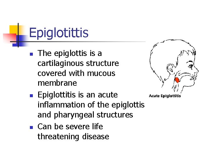 Epiglotittis n n n The epiglottis is a cartilaginous structure covered with mucous membrane