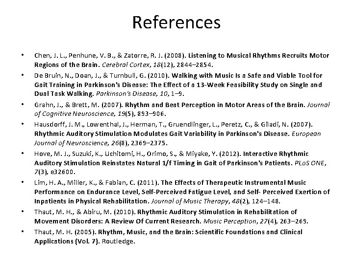 References • • Chen, J. L. , Penhune, V. B. , & Zatorre, R.