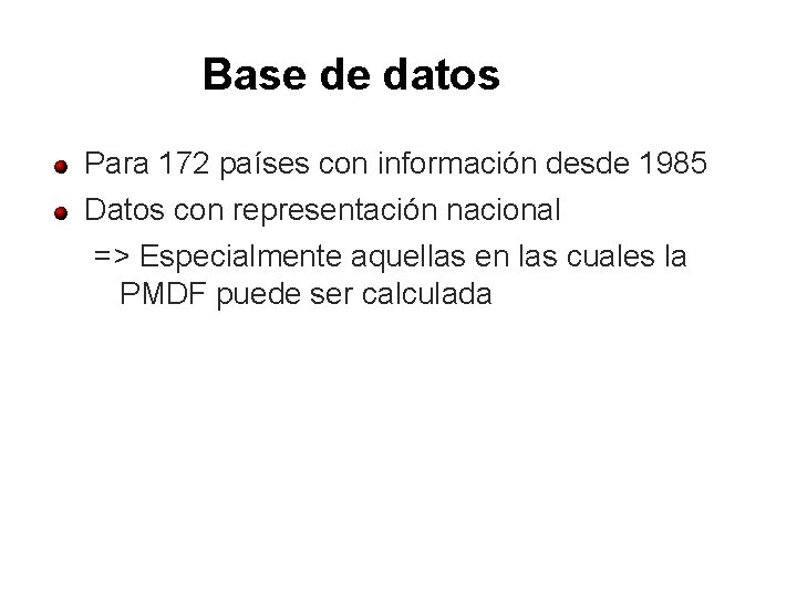 Base de datos Para 172 países con información desde 1985 Datos con representación nacional