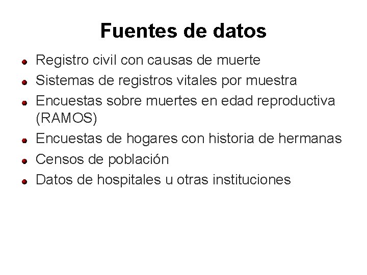 Fuentes de datos Registro civil con causas de muerte Sistemas de registros vitales por