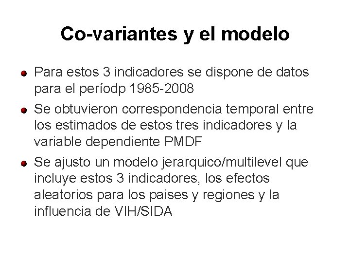 Co-variantes y el modelo Para estos 3 indicadores se dispone de datos para el