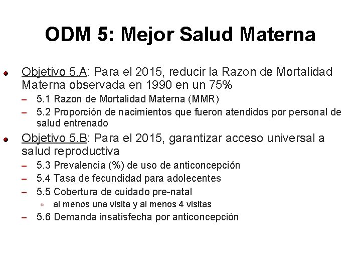 ODM 5: Mejor Salud Materna Objetivo 5. A: Para el 2015, reducir la Razon
