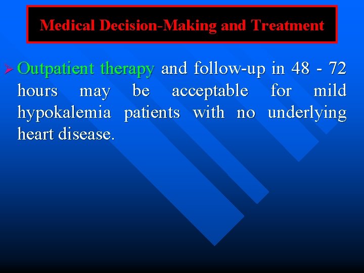 Medical Decision-Making and Treatment Ø Outpatient therapy and follow-up in 48 - 72 hours