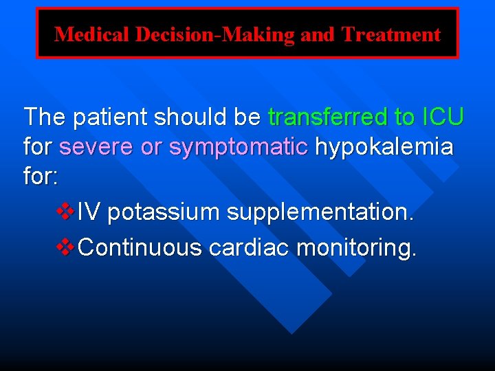 Medical Decision-Making and Treatment The patient should be transferred to ICU for severe or