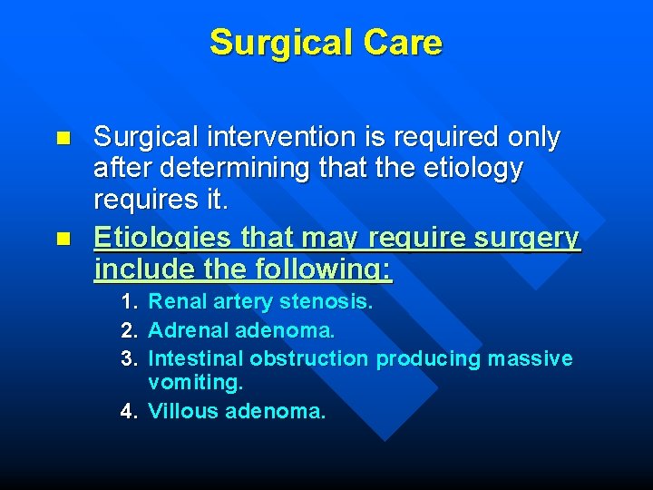 Surgical Care n n Surgical intervention is required only after determining that the etiology