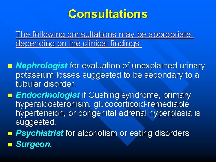 Consultations The following consultations may be appropriate, depending on the clinical findings: n n