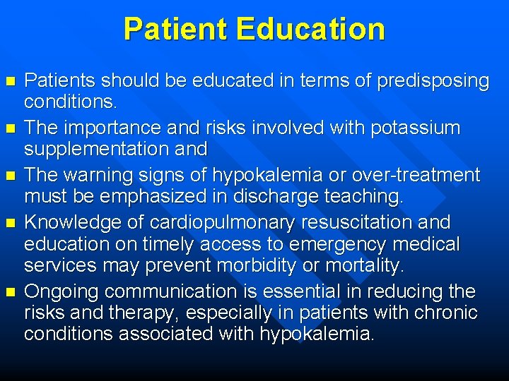 Patient Education n n Patients should be educated in terms of predisposing conditions. The