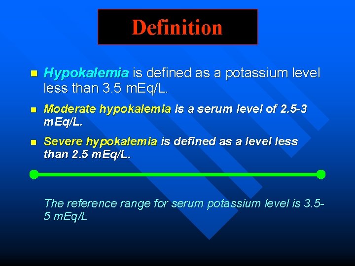 Definition n Hypokalemia is defined as a potassium level less than 3. 5 m.