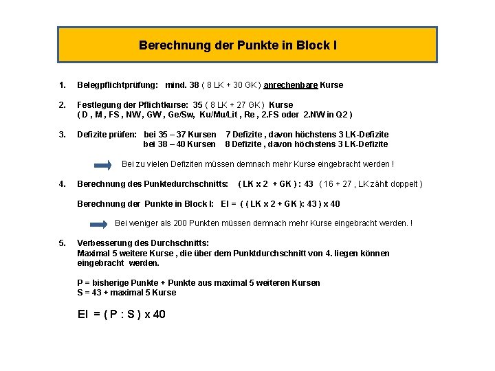 Berechnung der Punkte in Block I 1. Belegpflichtprüfung: mind. 38 ( 8 LK + Berechnung der Punkte in Block I 1. Belegpflichtprüfung: mind. 38 ( 8 LK +