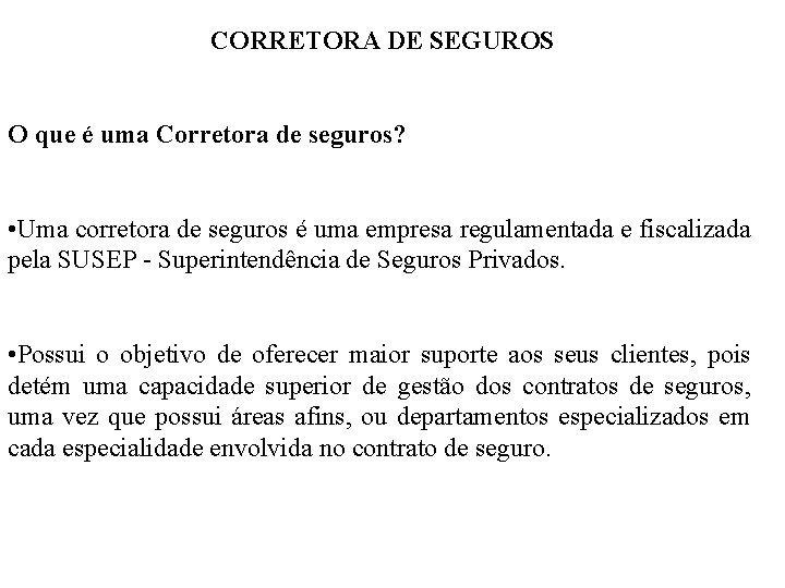 CORRETORA DE SEGUROS O que é uma Corretora de seguros? • Uma corretora de