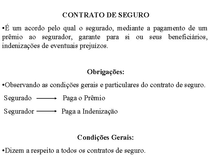 CONTRATO DE SEGURO • É um acordo pelo qual o segurado, mediante a pagamento