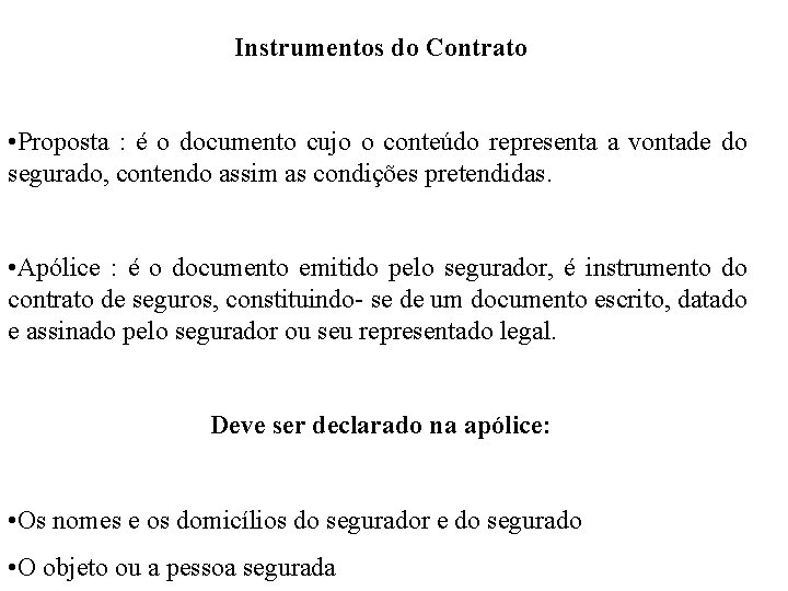 Instrumentos do Contrato • Proposta : é o documento cujo o conteúdo representa a