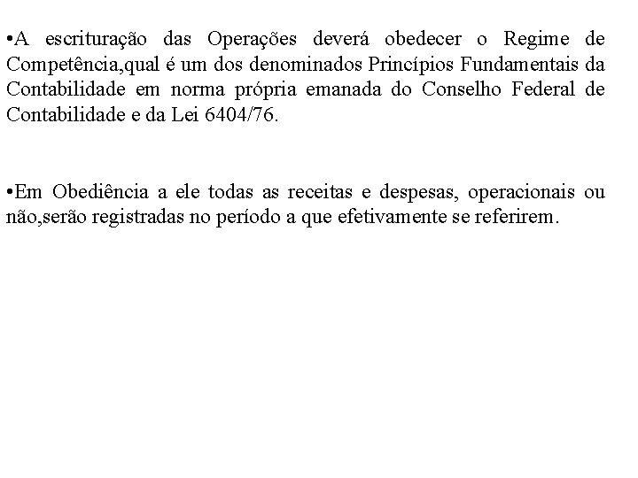  • A escrituração das Operações deverá obedecer o Regime de Competência, qual é