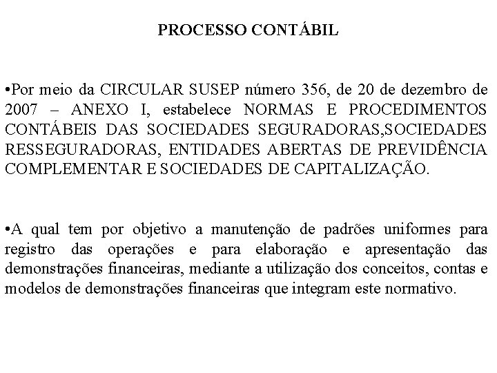 PROCESSO CONTÁBIL • Por meio da CIRCULAR SUSEP número 356, de 20 de dezembro