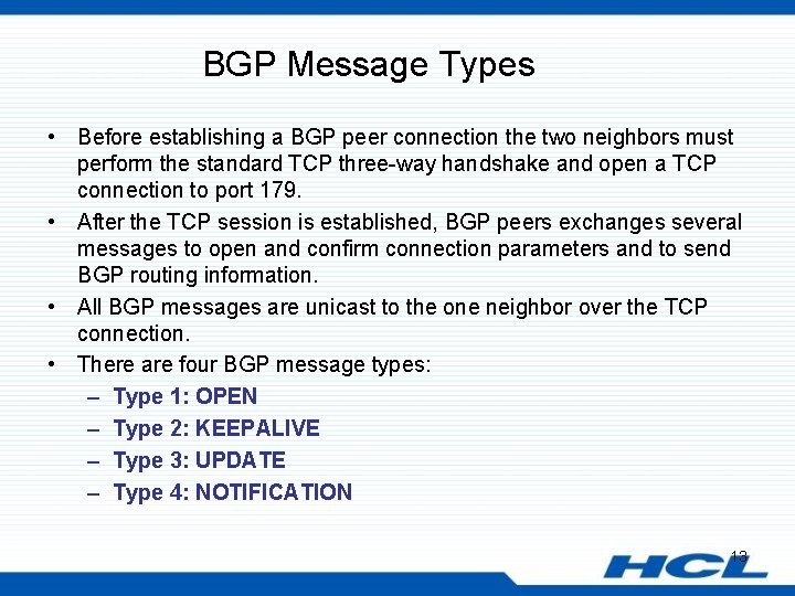 BGP Message Types • Before establishing a BGP peer connection the two neighbors must
