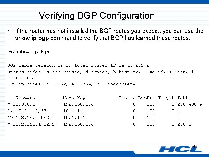 Verifying BGP Configuration • If the router has not installed the BGP routes you