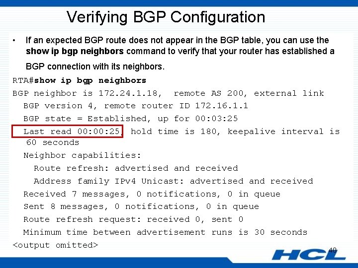 Verifying BGP Configuration • If an expected BGP route does not appear in the