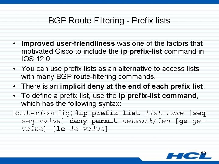 BGP Route Filtering - Prefix lists • Improved user-friendliness was one of the factors