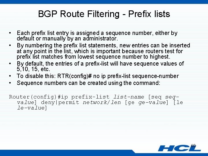 BGP Route Filtering - Prefix lists • Each prefix list entry is assigned a