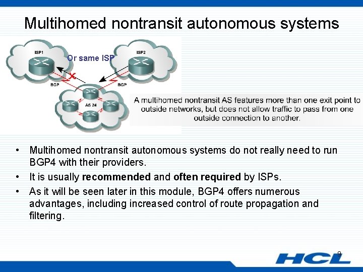 Multihomed nontransit autonomous systems Or same ISP • Multihomed nontransit autonomous systems do not