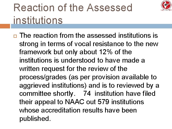 Reaction of the Assessed institutions The reaction from the assessed institutions is strong in
