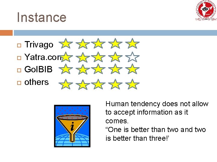 Instance Trivago Yatra. com Go. IBIB others Human tendency does not allow to accept