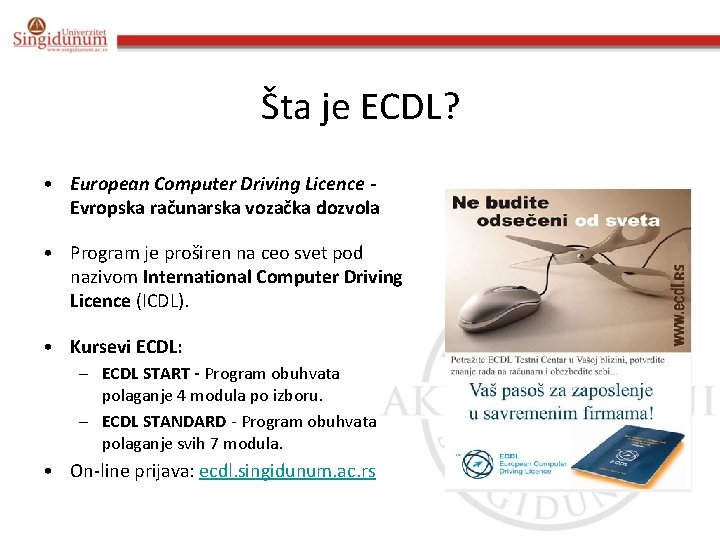 Šta je ECDL? • European Computer Driving Licence Evropska računarska vozačka dozvola • Program