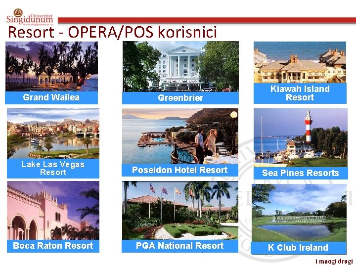 Resort - OPERA/POS korisnici Grand Wailea Greenbrier Kiawah Island Resort Lake Las Vegas Resort