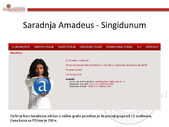 Saradnja Amadeus - Singidunum Da bi se kurs Amadeusa održao u vašem gradu potrebno