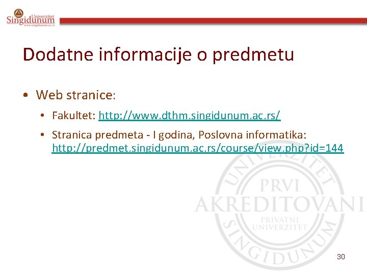 Dodatne informacije o predmetu • Web stranice: • Fakultet: http: //www. dthm. singidunum. ac.