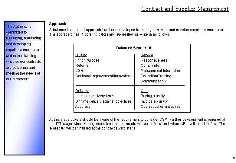 Contract and Supplier Management The Authority is committed to managing, monitoring and developing supplier