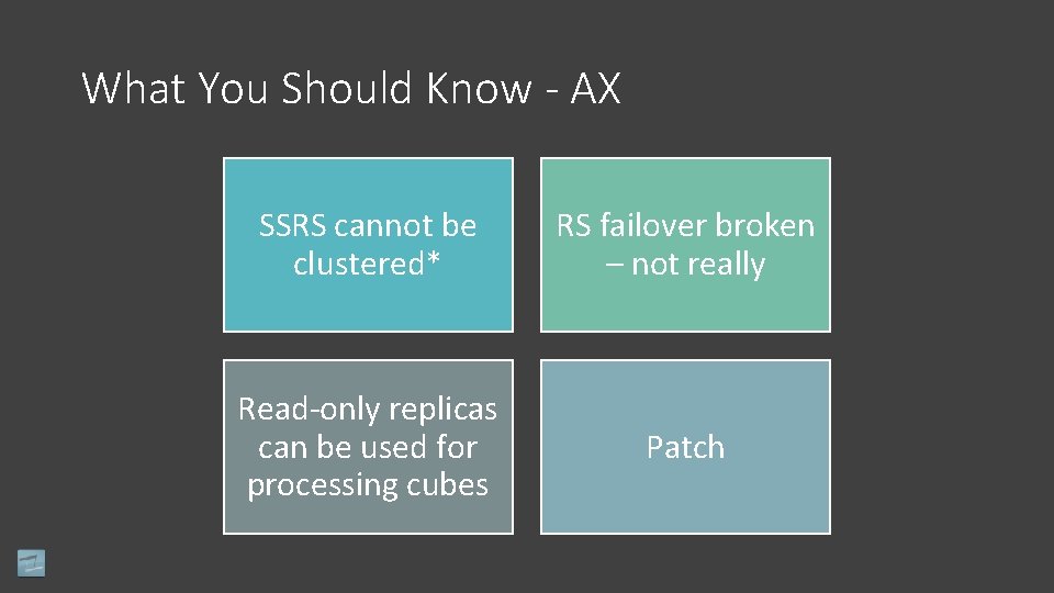 What You Should Know - AX SSRS cannot be clustered* RS failover broken –
