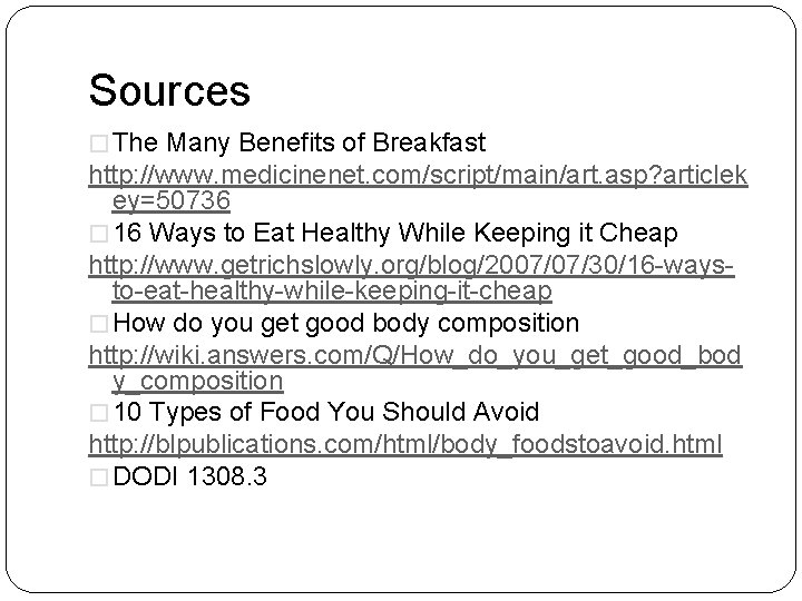 Sources � The Many Benefits of Breakfast http: //www. medicinenet. com/script/main/art. asp? articlek ey=50736