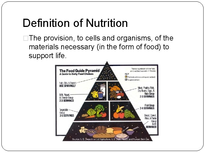 Definition of Nutrition �The provision, to cells and organisms, of the materials necessary (in