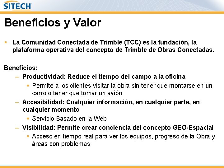 Beneficios y Valor § La Comunidad Conectada de Trimble (TCC) es la fundación, la