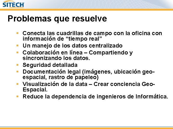 Problemas que resuelve § Conecta las cuadrillas de campo con la oficina con información